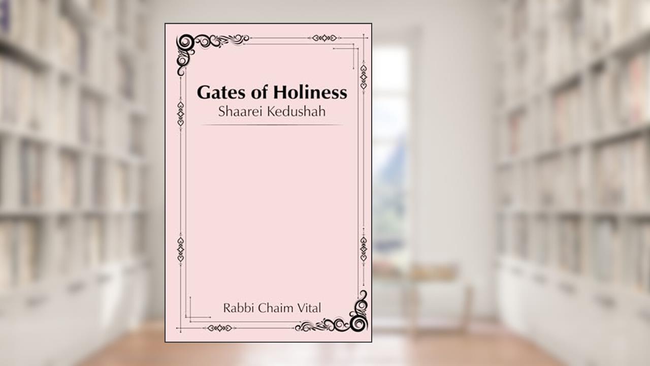 Gates of Holiness: Shaarei Kedushah, written by Rabbi Chaim Vital