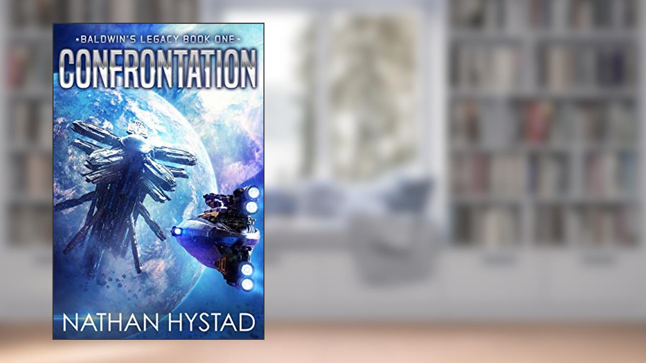 Confrontation (Baldwin's Legacy Book 1), written by Nathan Hystad