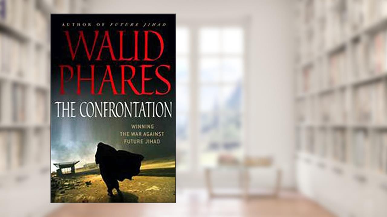 The Confrontation: Winning the War Against Future Jihad, written by Walid Phares