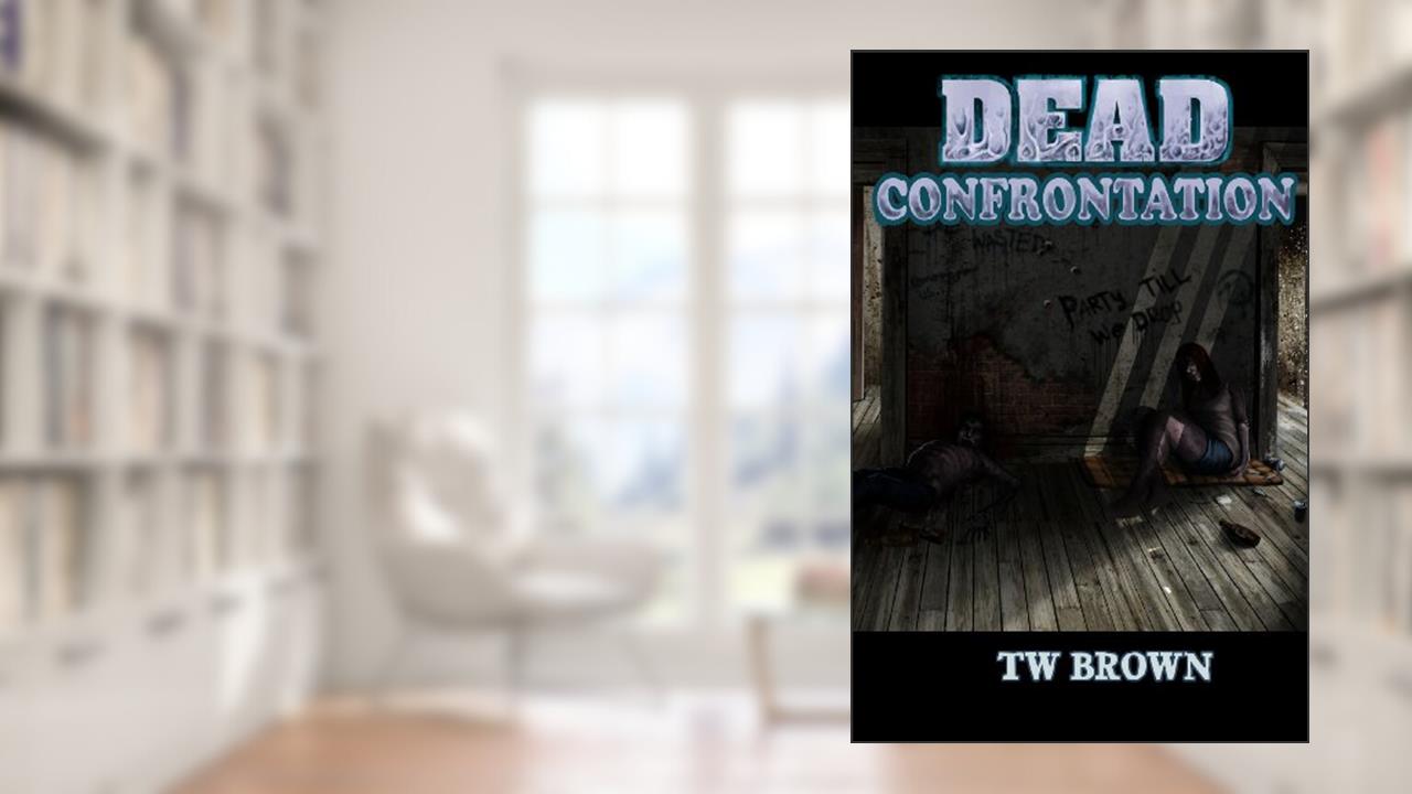 DEAD: Confrontation, written by TW Brown