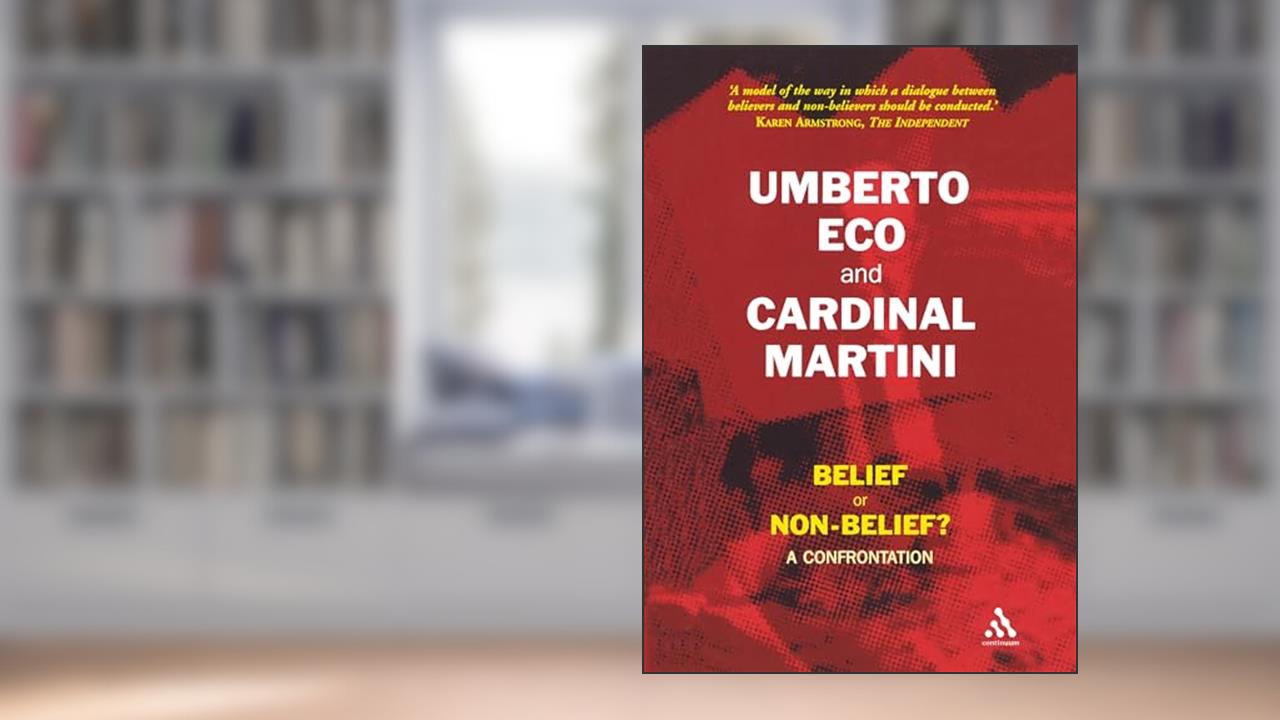 Belief or Non-Belief?: A Confrontation, written by Umberto Eco; Carlo Maria Martini