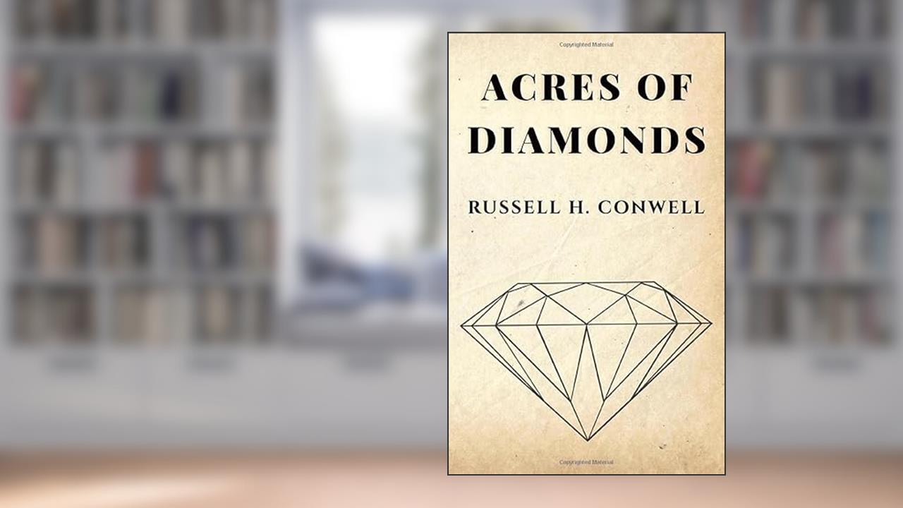 Acres of Diamonds by Russell H. Conwell, written by Russell H. Conwell