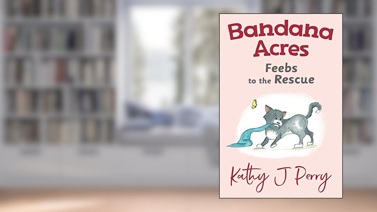 Feebs to the Rescue (Bandana Acres), written by Kathy J Perry