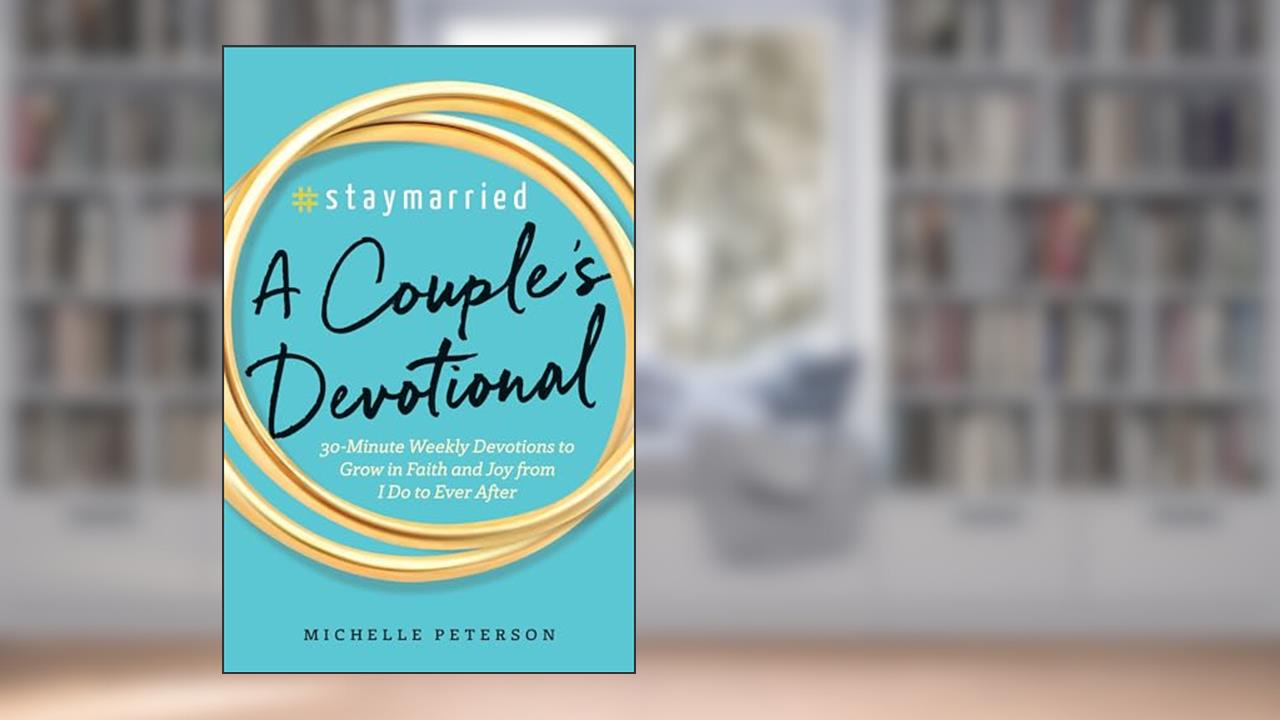 #Staymarried: A Couples Devotional: 30-Minute Weekly Devotions to Grow In Faith And Joy from I Do to Ever After, written by Michelle Peterson