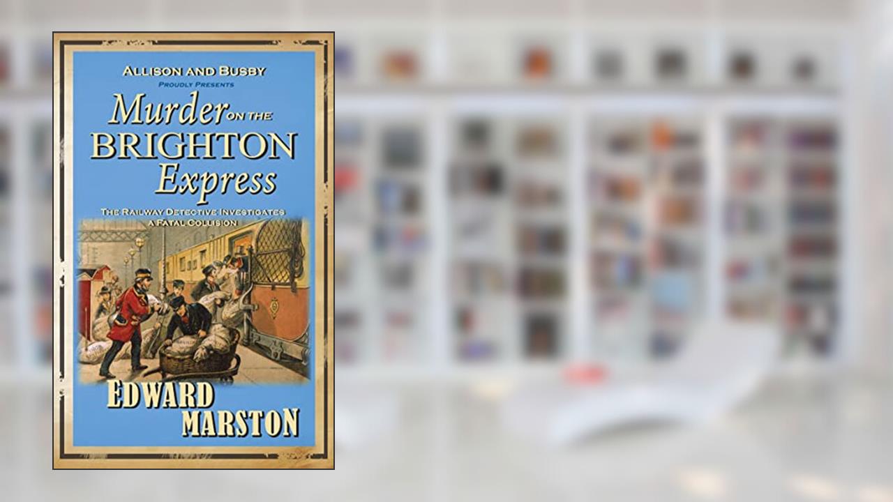 Murder on the Brighton Express: The bestselling Victorian mystery series (Railway Detective Book 5), written by Edward Marston