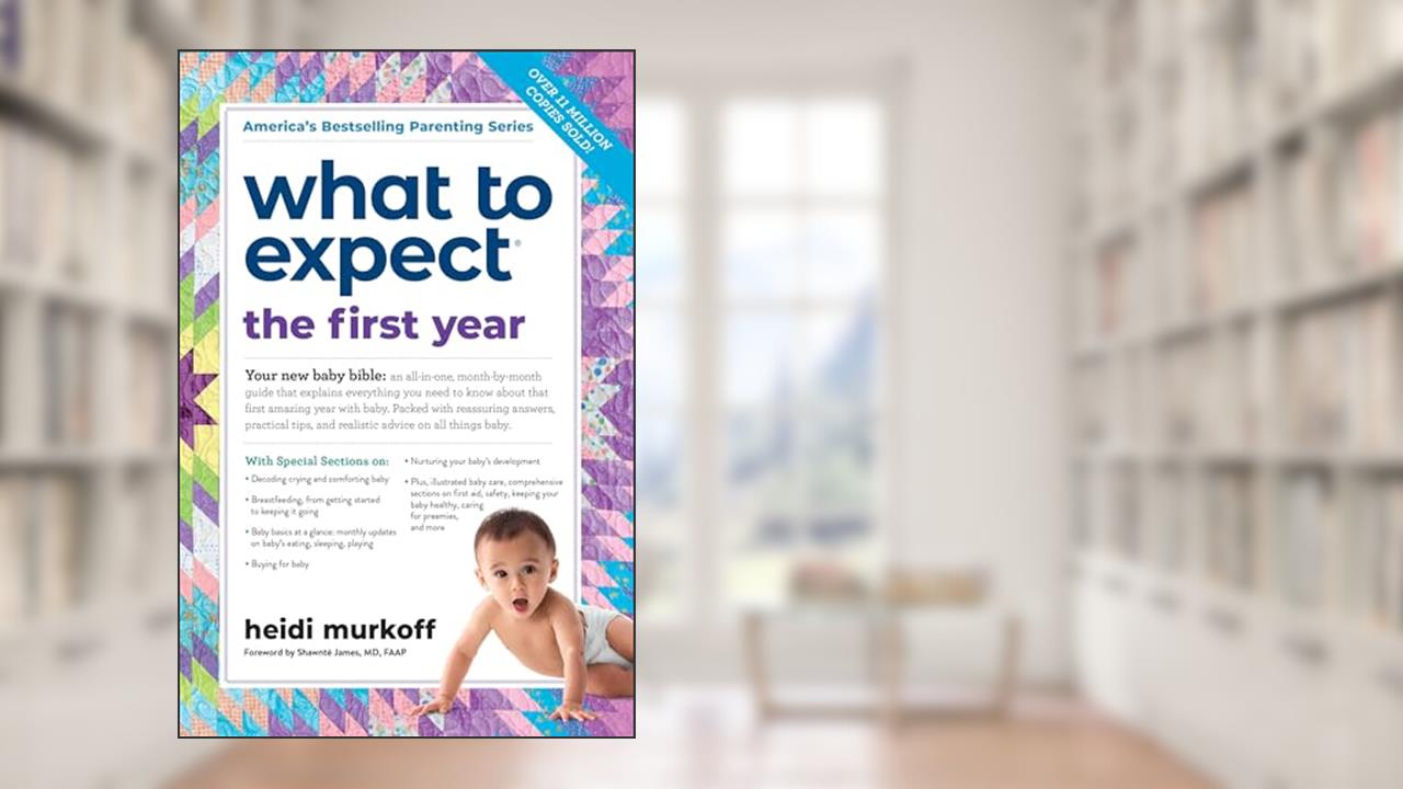 What to Expect the First Year: (Updated in 2024), written by Heidi Murkoff