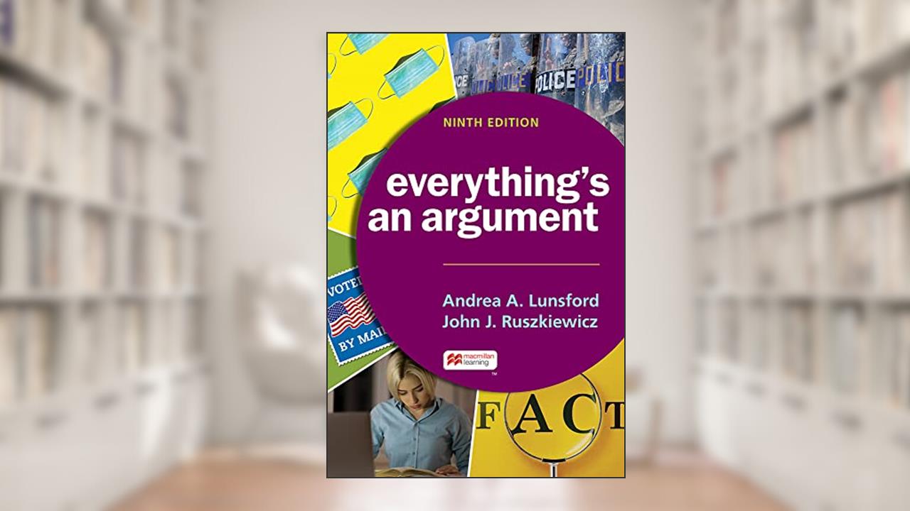 Everything's an Argument, written by Andrea Lunsford; John Ruszkiewicz