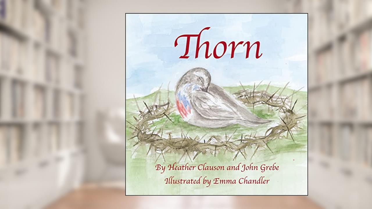 Thorn, written by Heather Clauson  ED.D.; John Grebe