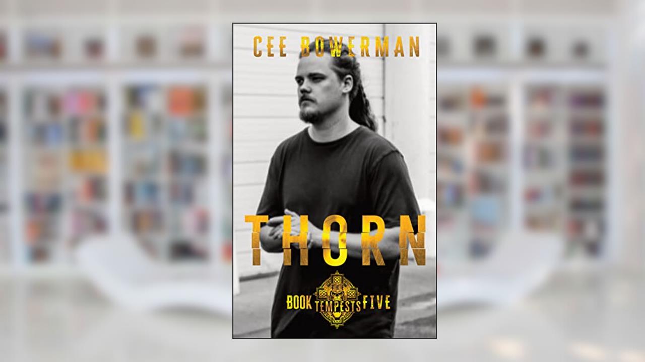 Thorn (The Tempests Book 5), written by Cee Bowerman