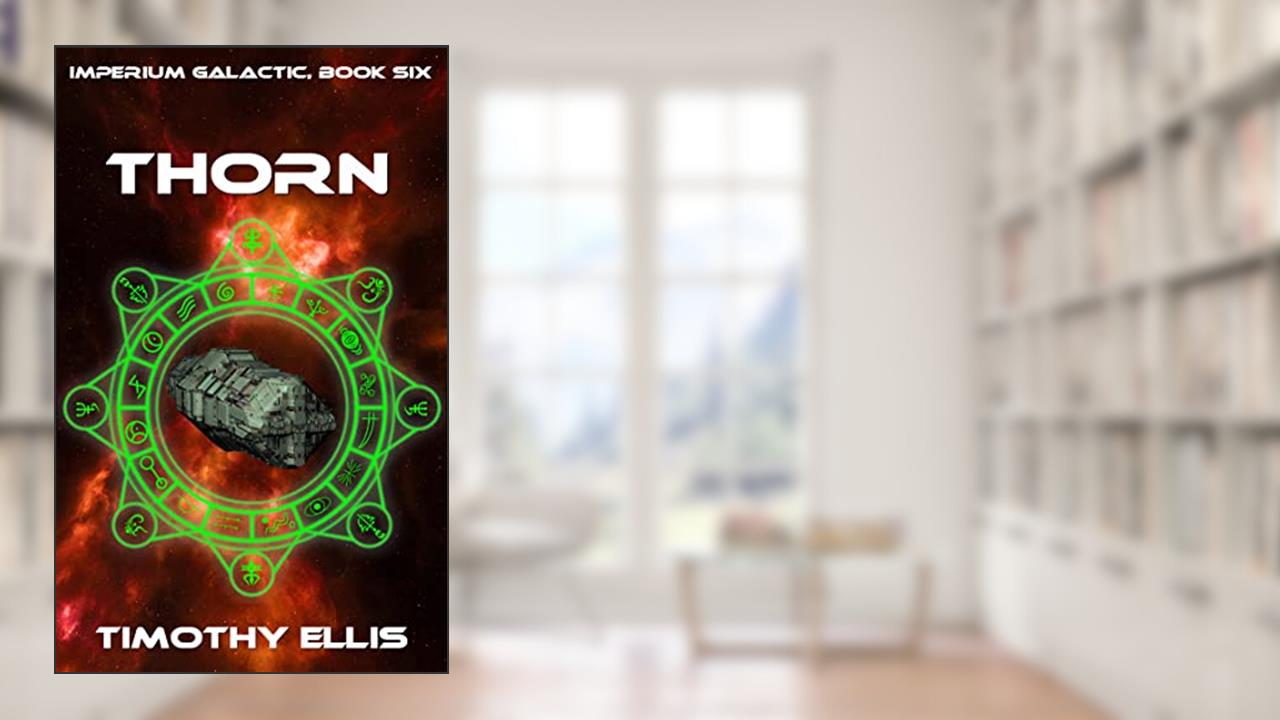 Thorn (Imperium Galactic Book 6), written by Timothy Ellis