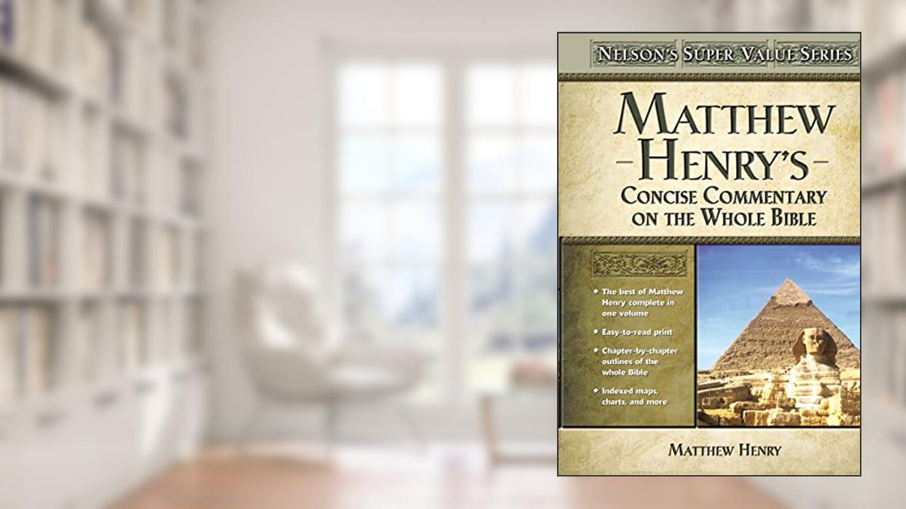 Matthew Henry's Concise Commentary on the Whole Bible: His Classic Writings. His Study Outlines. Pure and Simple.Matthew Henry (Super Value Series), written by Matthew Henry