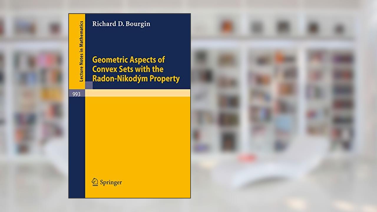 Geometric Aspects of Convex Sets with the Radon-Nikodym Property (Lecture Notes in Mathematics, 993), written by R. D. Bourgin