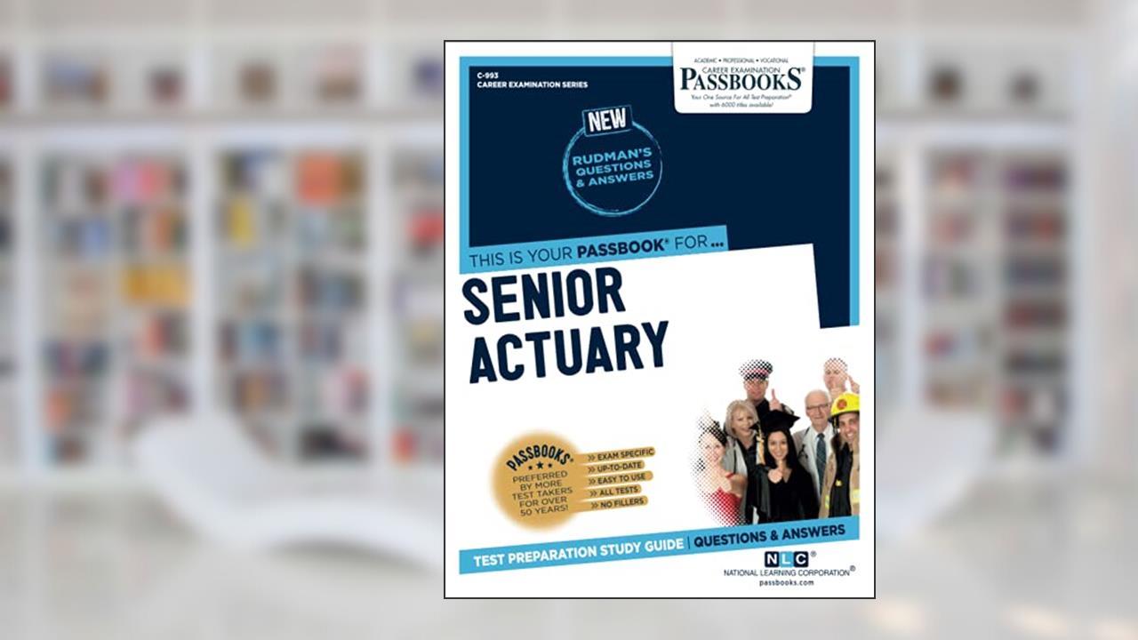 Senior Actuary (C-993): Passbooks Study Guide (993) (Career Examination Series), written by National Learning Corporation