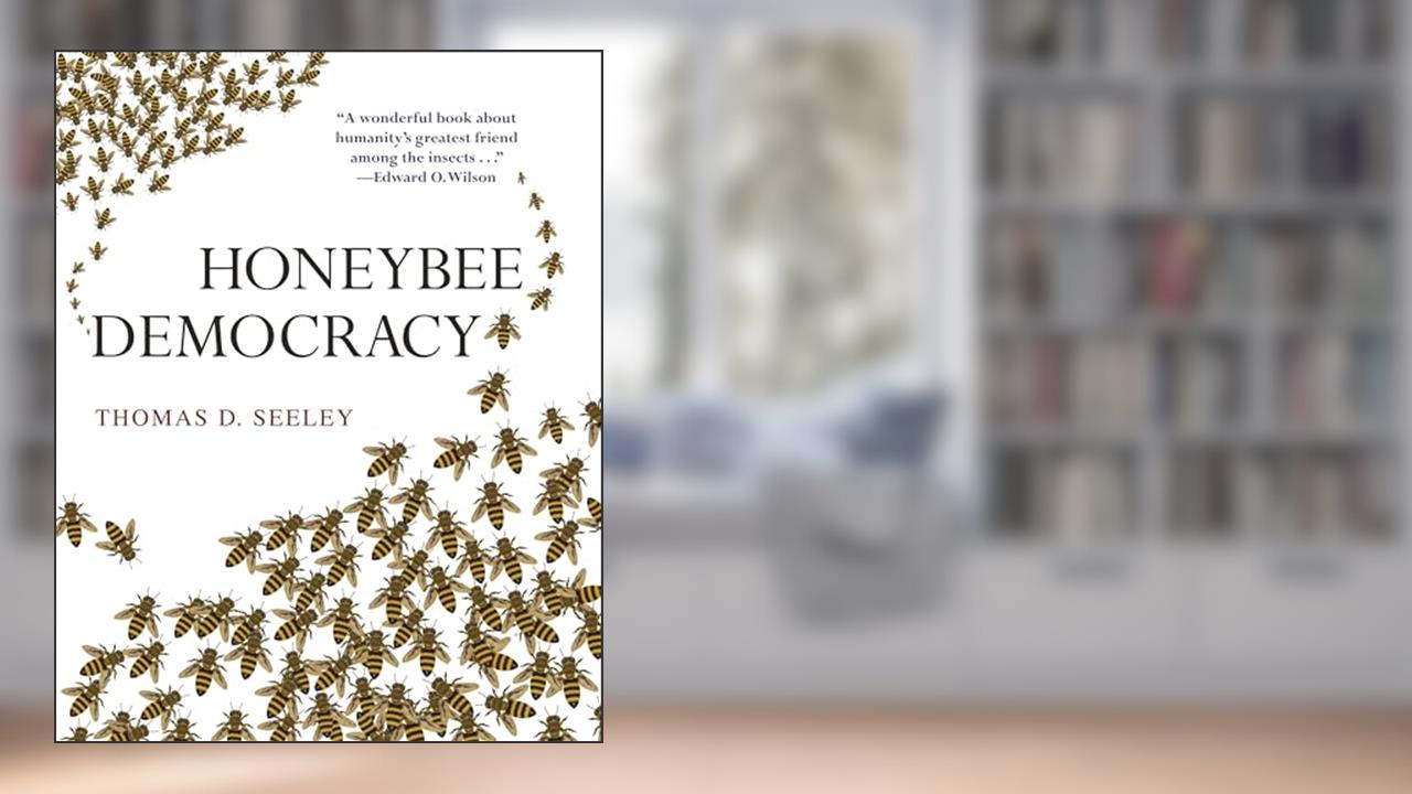 Honeybee Democracy, written by Thomas D. Seeley