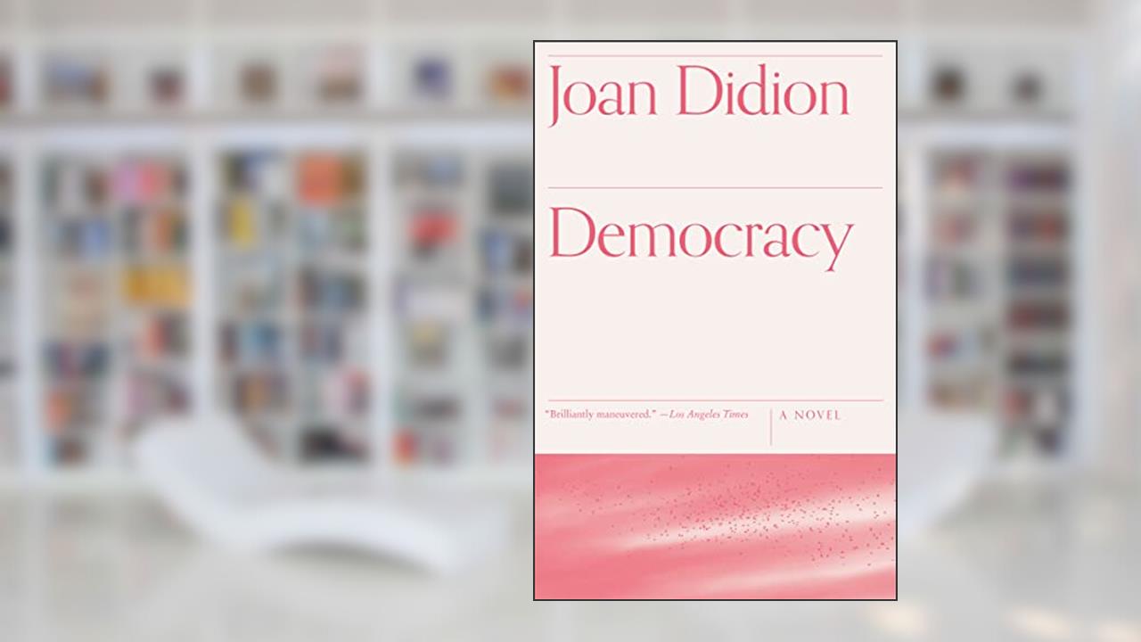 Democracy (Vintage International), written by Joan Didion