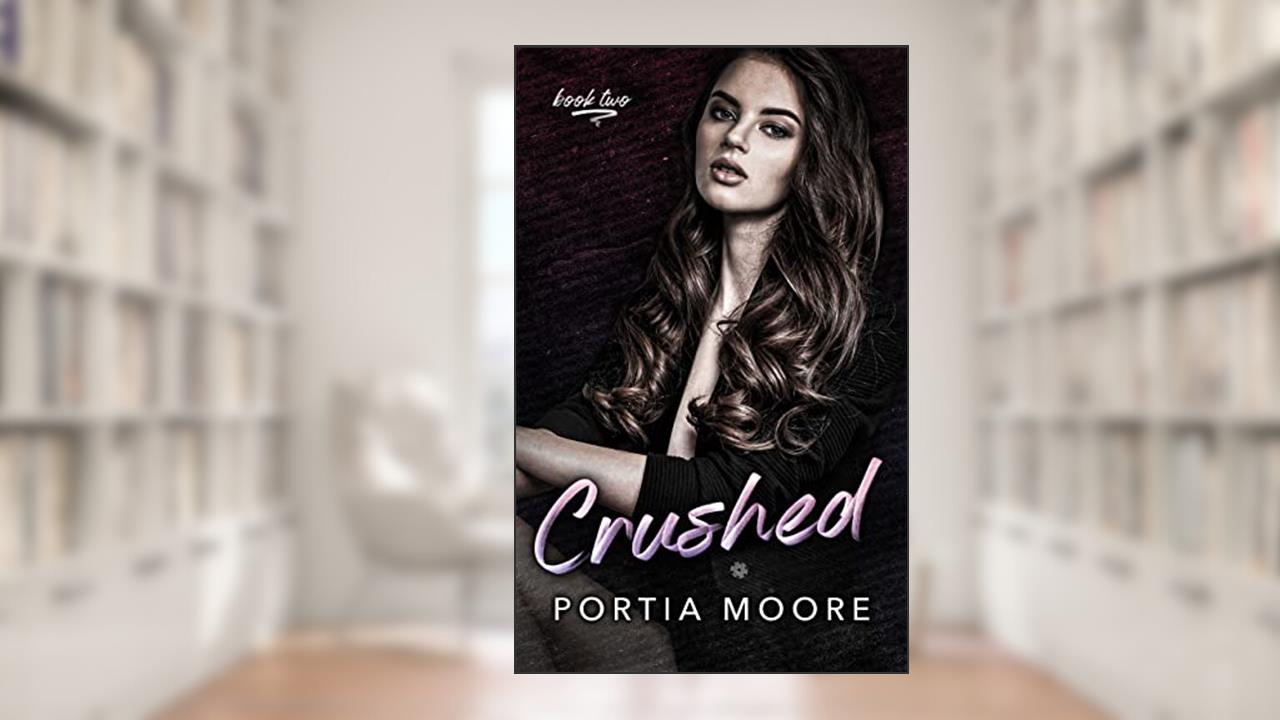 Crushed: A Steamy Friends to Lovers Romance (Collided Book 2), written by Portia Moore
