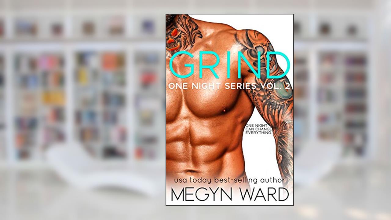 Grind (One Night Series Book 2), written by Megyn Ward