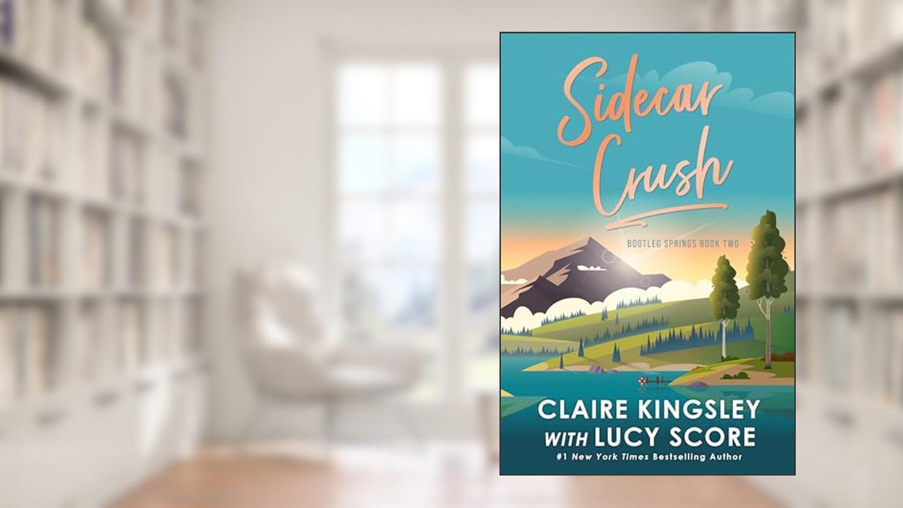 Sidecar Crush, written by Claire Kingsley; Lucy Score