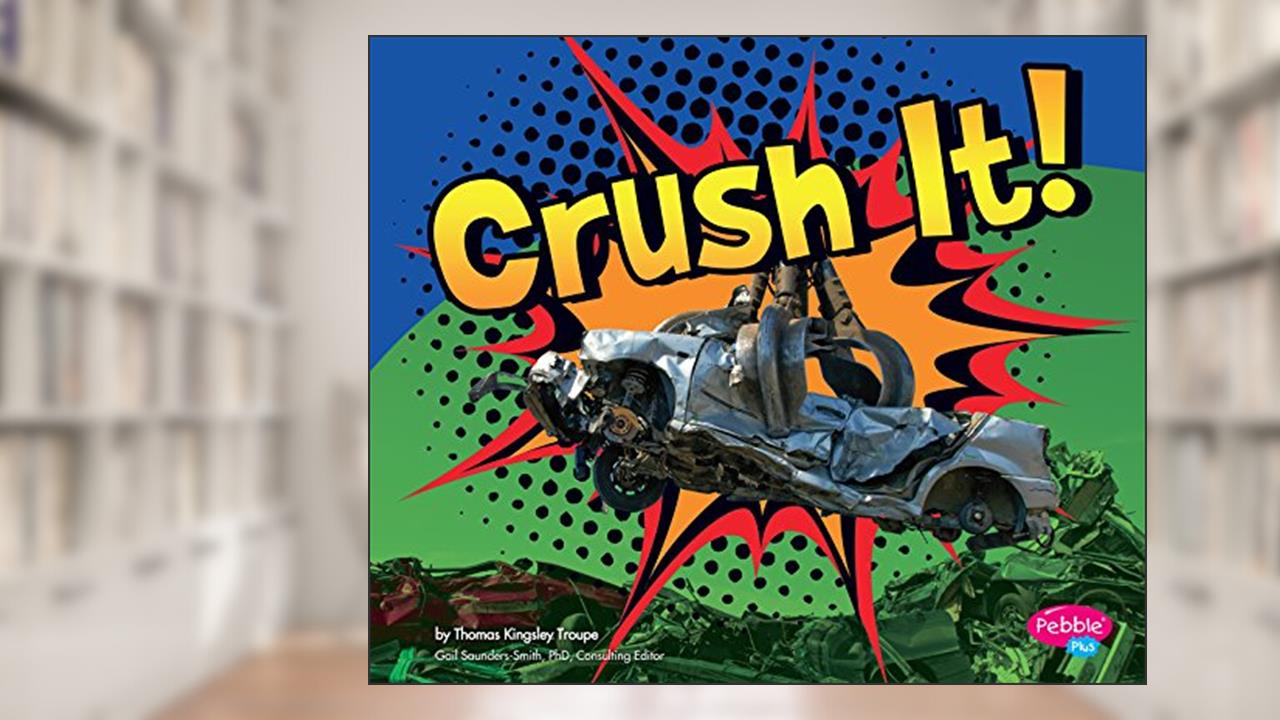 Crush It! (Destruction), written by Thomas Kingsley Troupe
