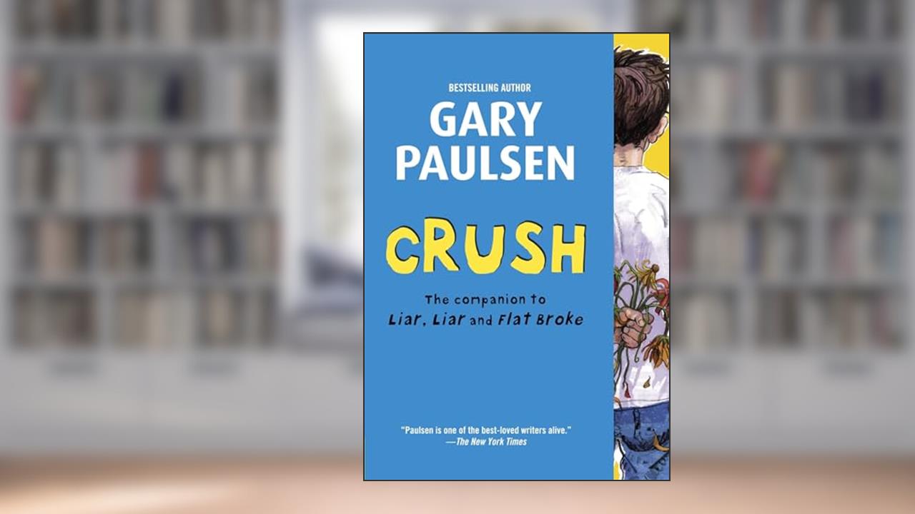 Crush: The Theory, Practice and Destructive Properties of Love (Liar Liar), written by Gary Paulsen
