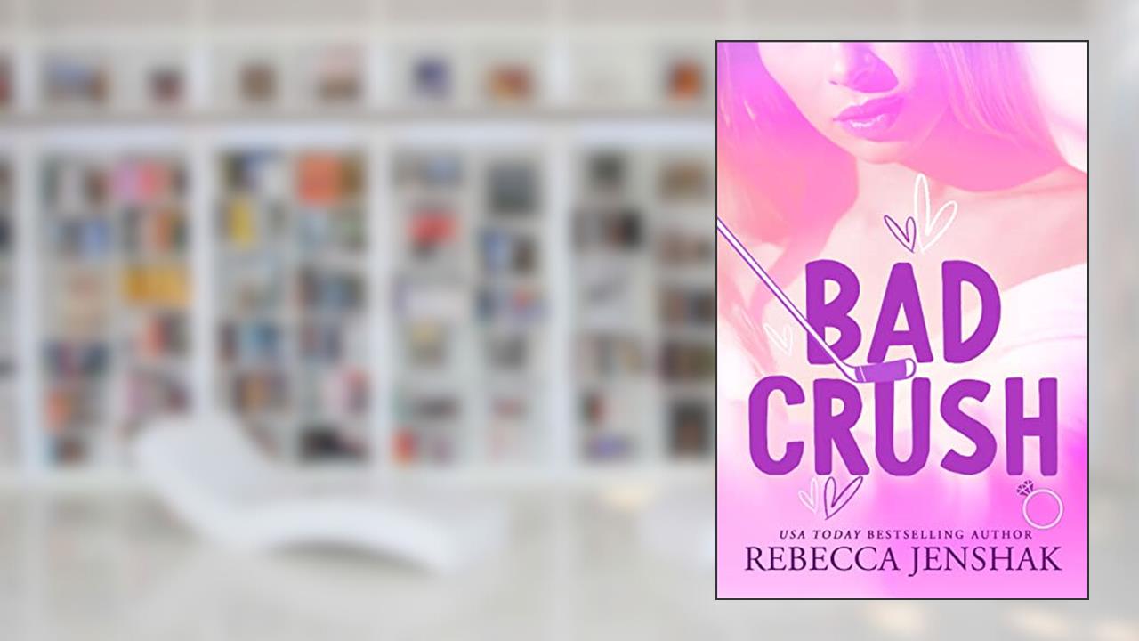 Bad Crush: A Best Friend's Brother Sports Romance (Campus Nights Book 2), written by Rebecca Jenshak