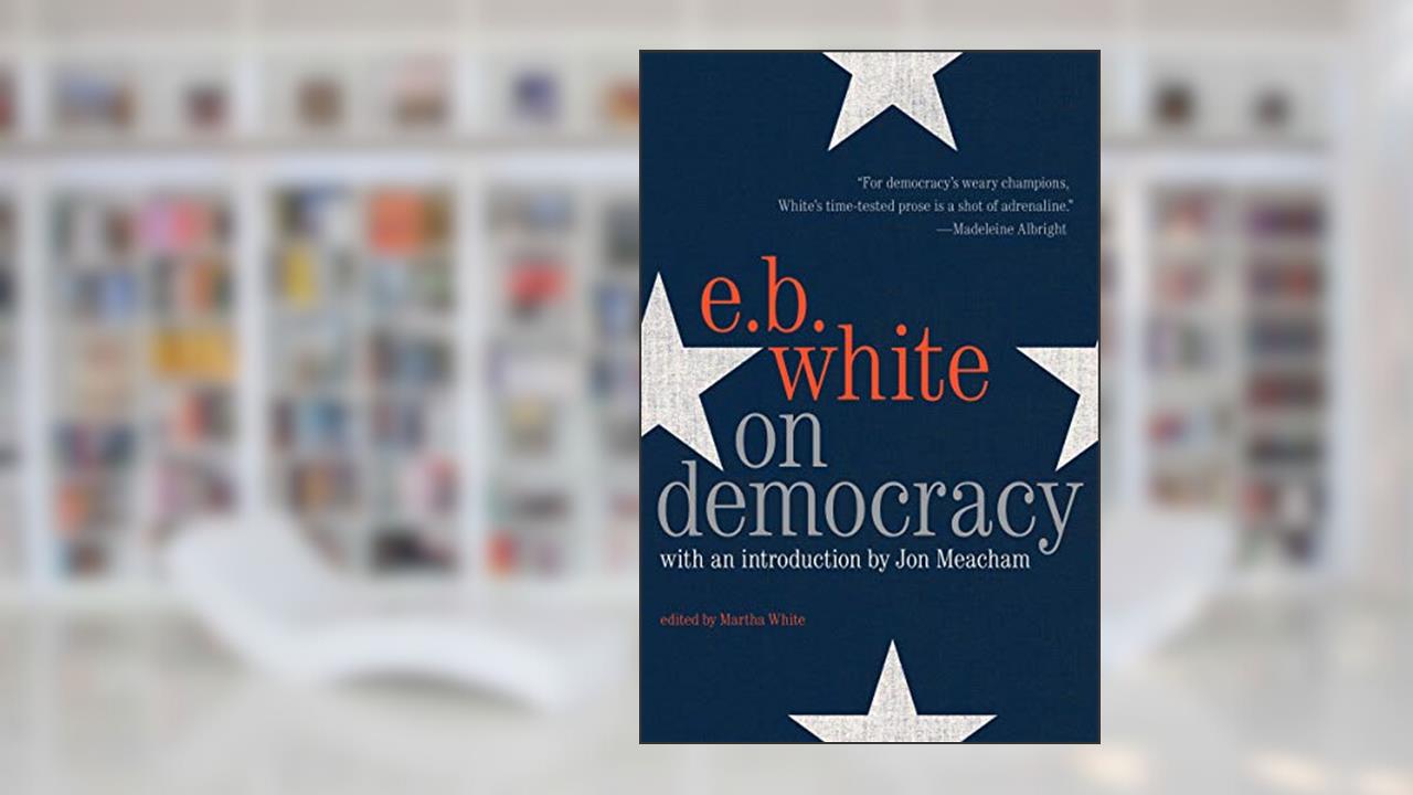 On Democracy, written by E. B. White