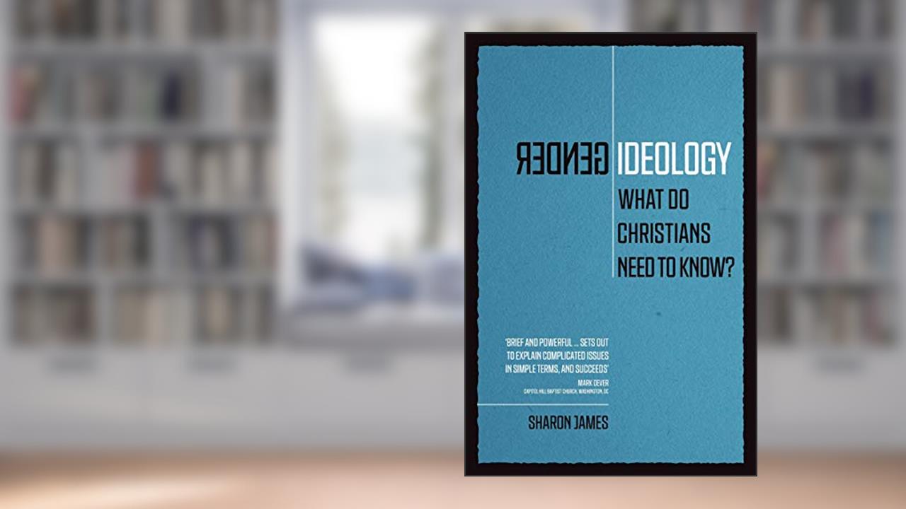 Gender Ideology: What Do Christians Need to Know?, written by NULL NULL NULL NULL