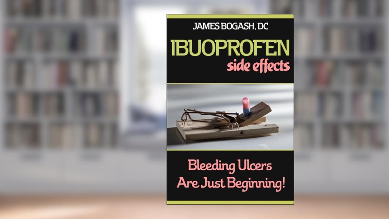 Ibuprofen Side Effects: Bleeding Ulcers are Just the Beginning, written by James Bogash