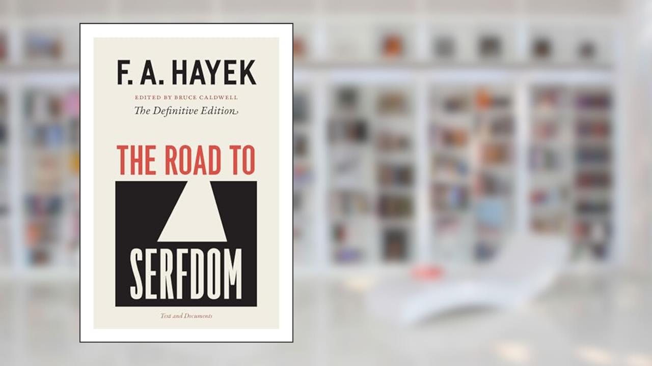 The Road to Serfdom: Text and Documents--The Definitive Edition (The Collected Works of F. A. Hayek, Volume 2), written by F. A. Hayek