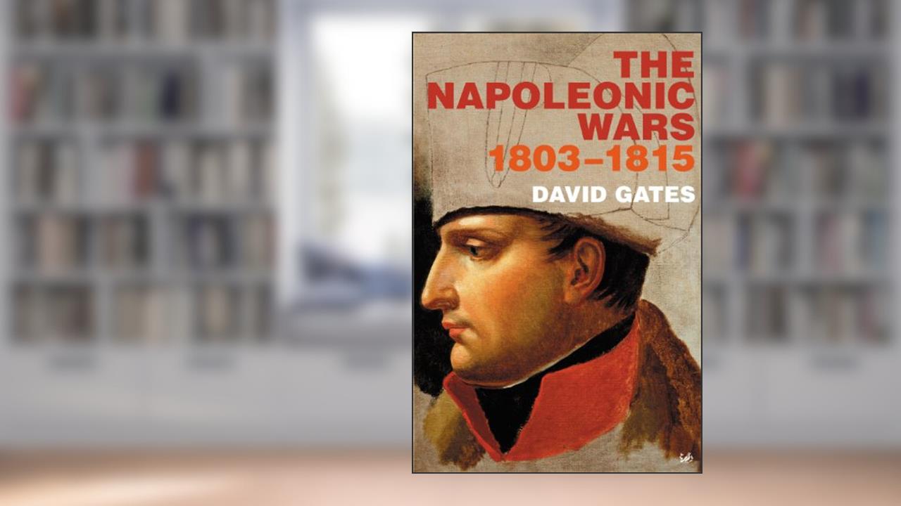 The Napoleonic Wars 1803-1815, written by David Gates