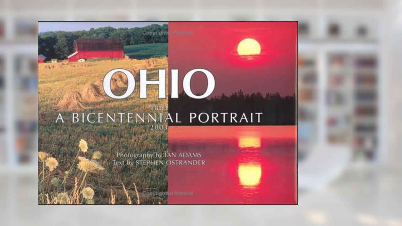 Ohio: A Bicentennial Portrait, 1803-2003, written by Ian Adams; Stephen Ostrander
