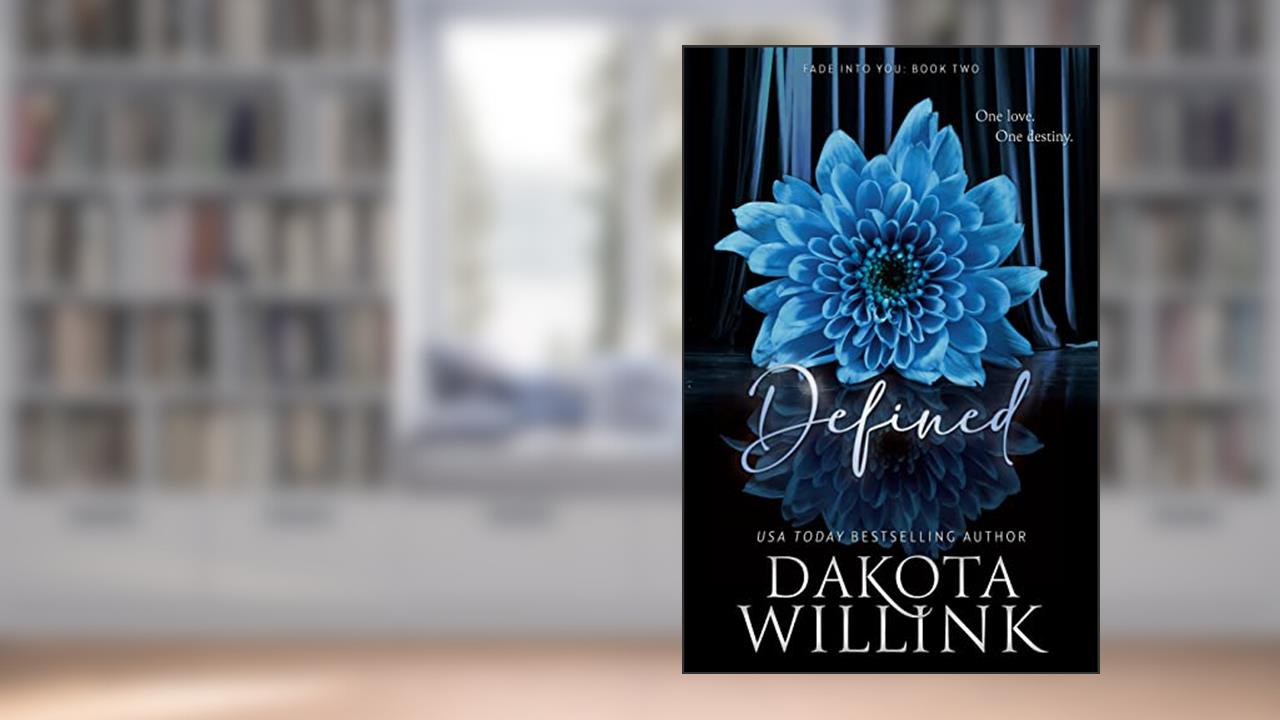 Defined (Fade Into You Book 2), written by Dakota Willink