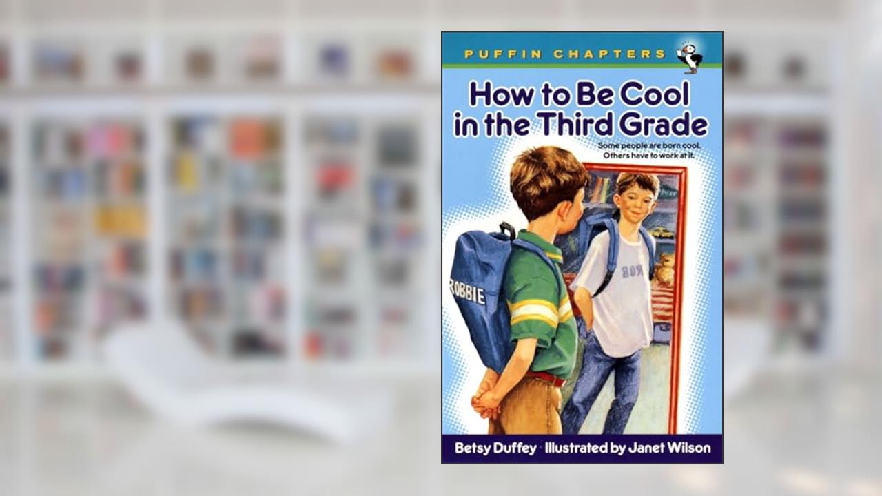 How to Be Cool in the Third Grade (Puffin Chapters), written by Betsy Duffey