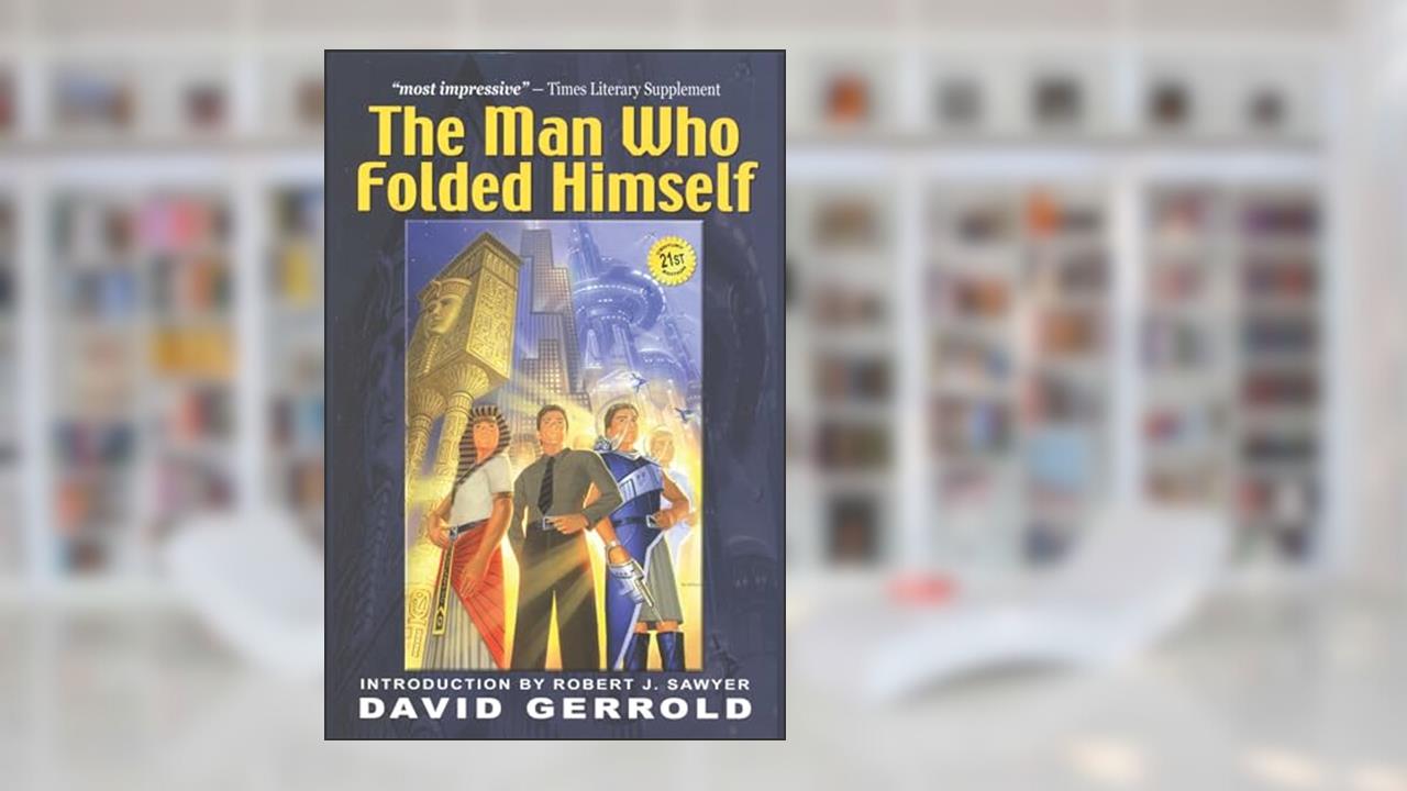 The Man Who Folded Himself, written by David Gerrold