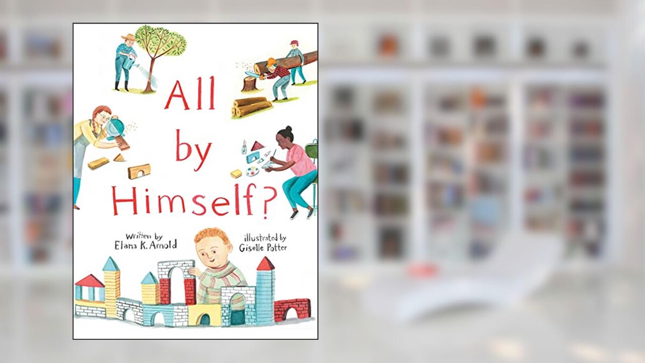 All by Himself?, written by Elana K. Arnold