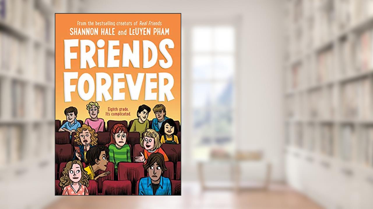 Friends Forever (Real Friends, 3), written by Shannon Hale