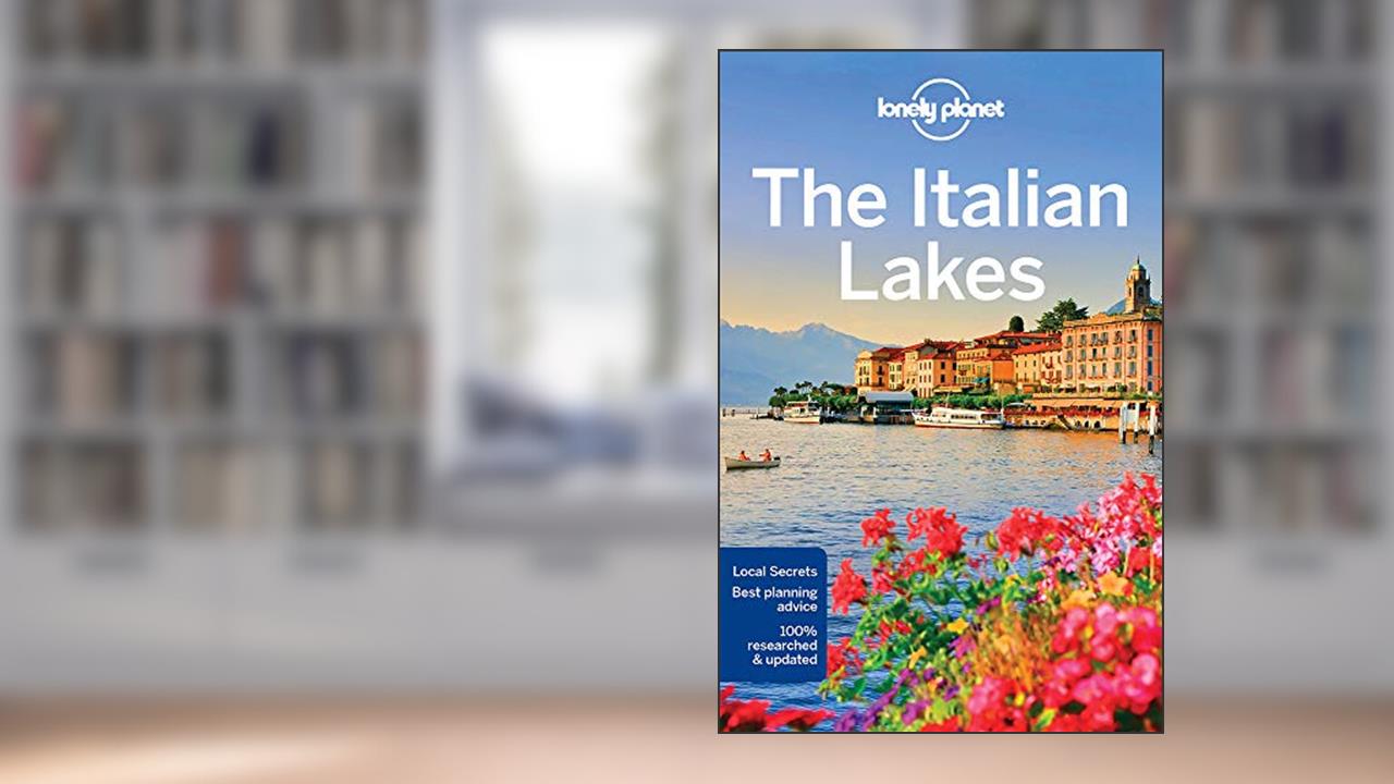 The Italian Lakes travel guide, written by Paula Hardy; Marc Di Duca; Regis St Louis