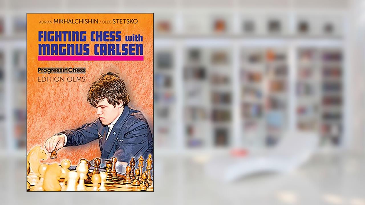 Fighting Chess With Magnus Carlsen (Progress in Chess), written by Adrian Mikhalchishin; Oleg Stetsko