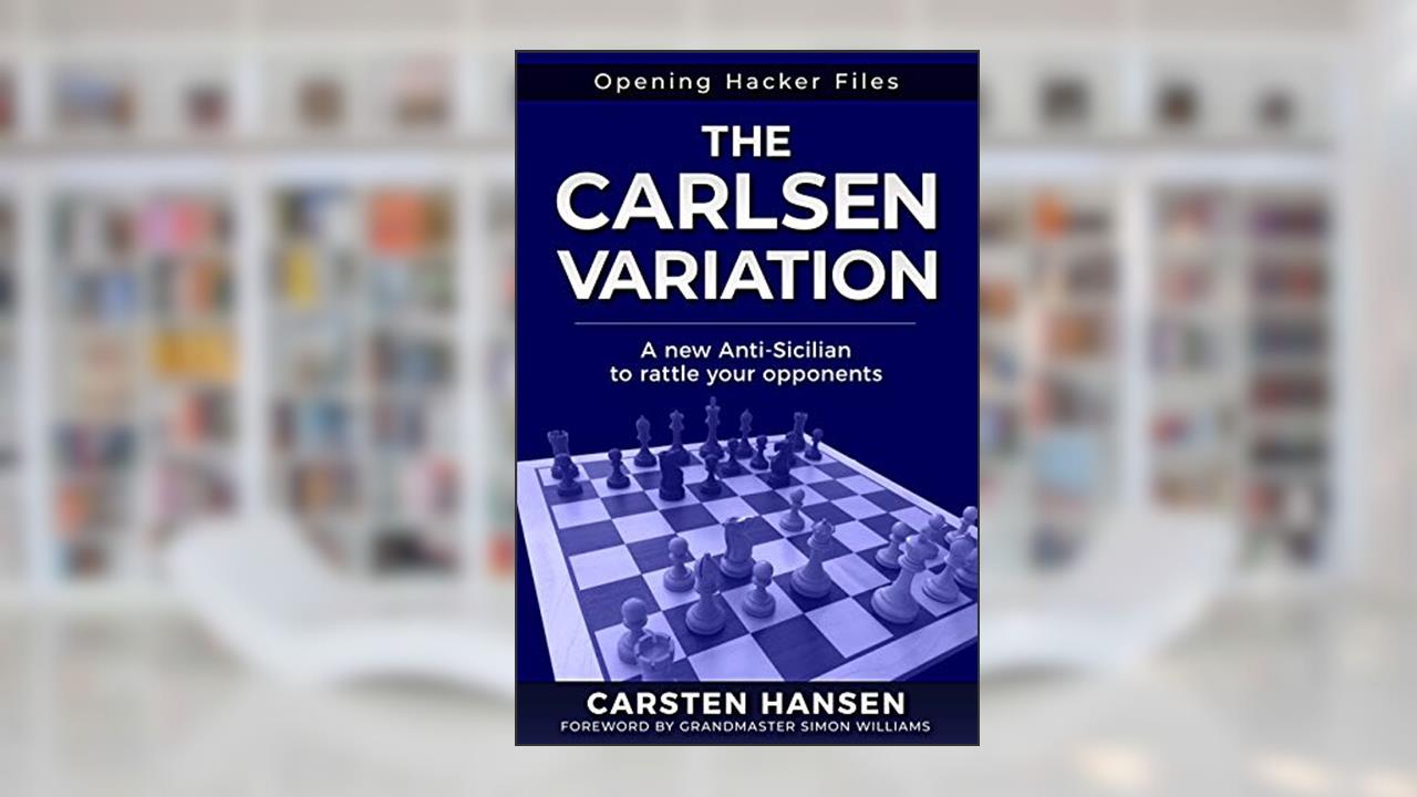 The Carlsen Variation - A New Anti-Sicilian: Rattle your opponents from the get-go! (Opening Hacker Files Book 1), written by Carsten Hansen