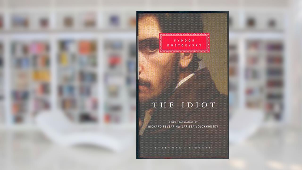 The Idiot (Everyman's Library CLASSICS), written by Fyodor Dostoevsky