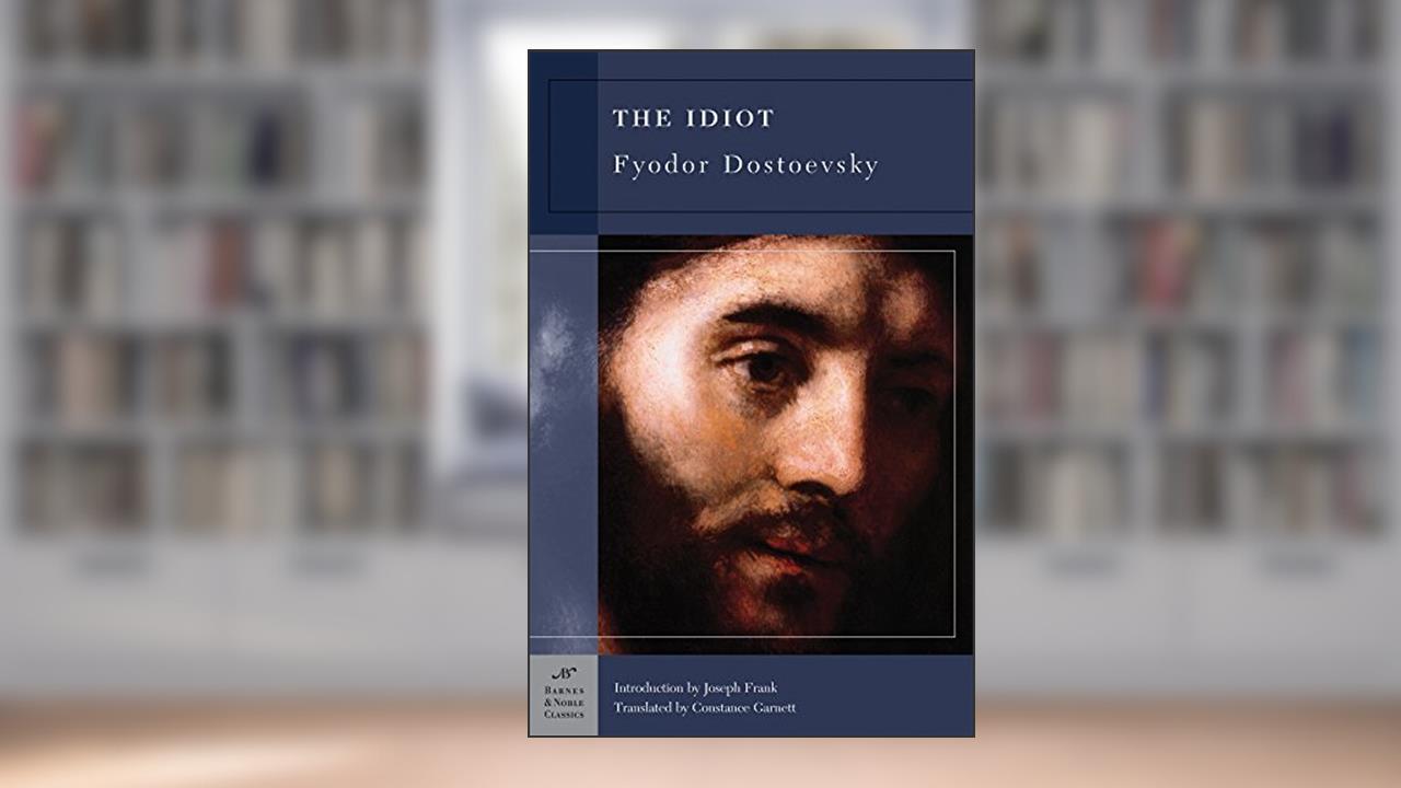 The Idiot (Barnes & Noble Classics), written by Fyodor Dostoevsky