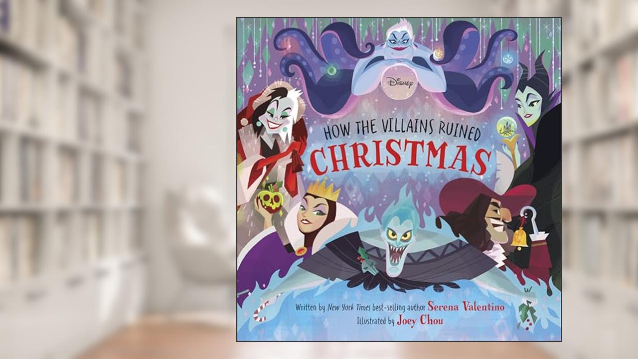 Disney Villains: How the Villains Ruined Christmas, written by Serena Valentino