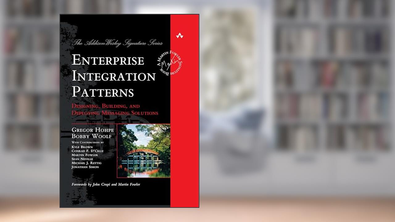 Enterprise Integration Patterns: Designing, Building, and Deploying Messaging Solutions, written by Gregor Hohpe; Bobby Woolf