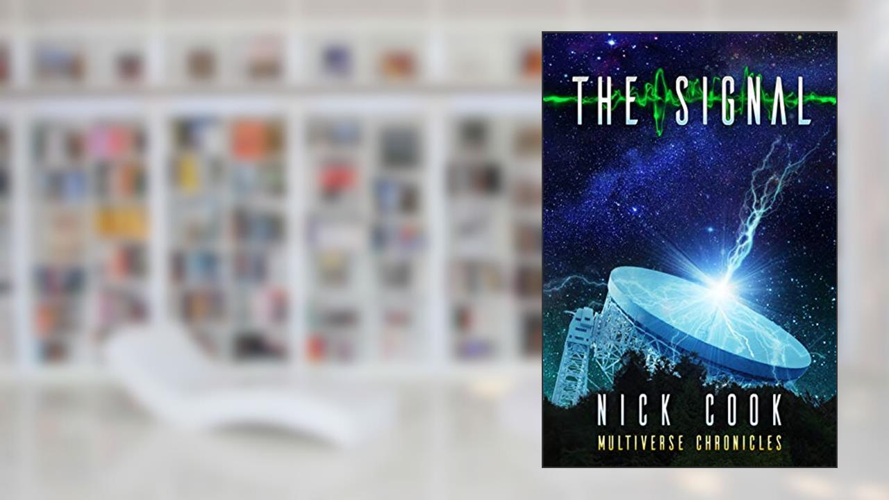 The Signal (Earth Song Series Book 1), written by Nick Cook