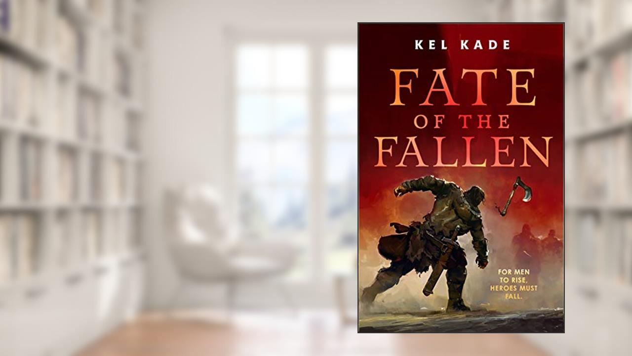 Fate of the Fallen (The Shroud of Prophecy Book 1), written by Kel Kade