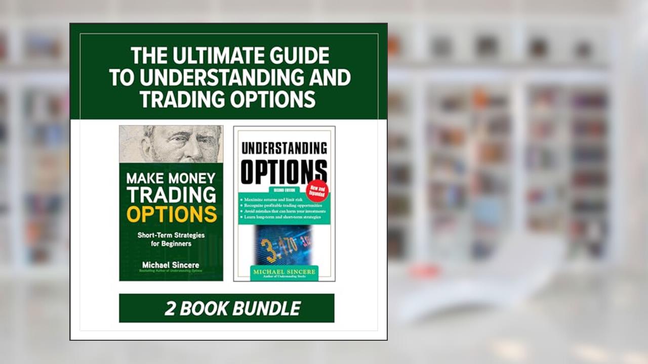 The Ultimate Guide to Understanding and Trading Options: Two-Book Bundle, written by Michael Sincere