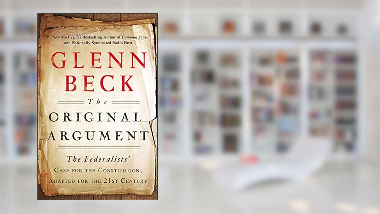 The Original Argument: The Federalists', written by Glenn Beck