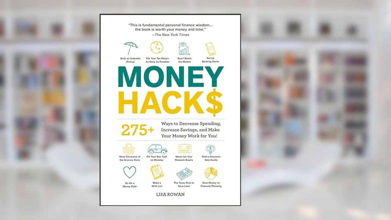 Money Hacks: 275+ Ways to Decrease Spending, Increase Savings, and Make Your Money Work for You! (Life Hacks Series), written by Lisa Rowan