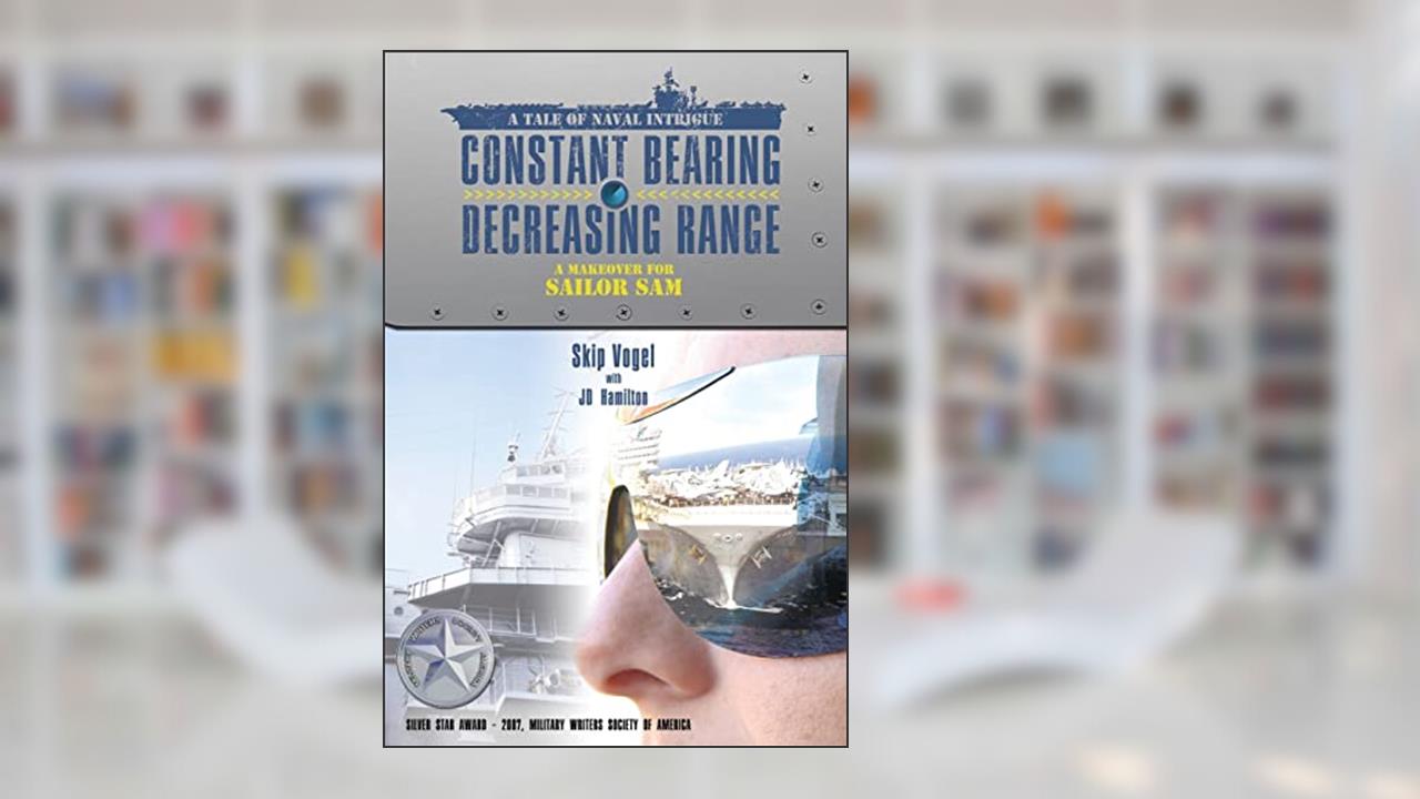 Constant Bearing - Decreasing Range: A Makeover for Sailor Sam, written by JD Hamilton; Skip Vogel