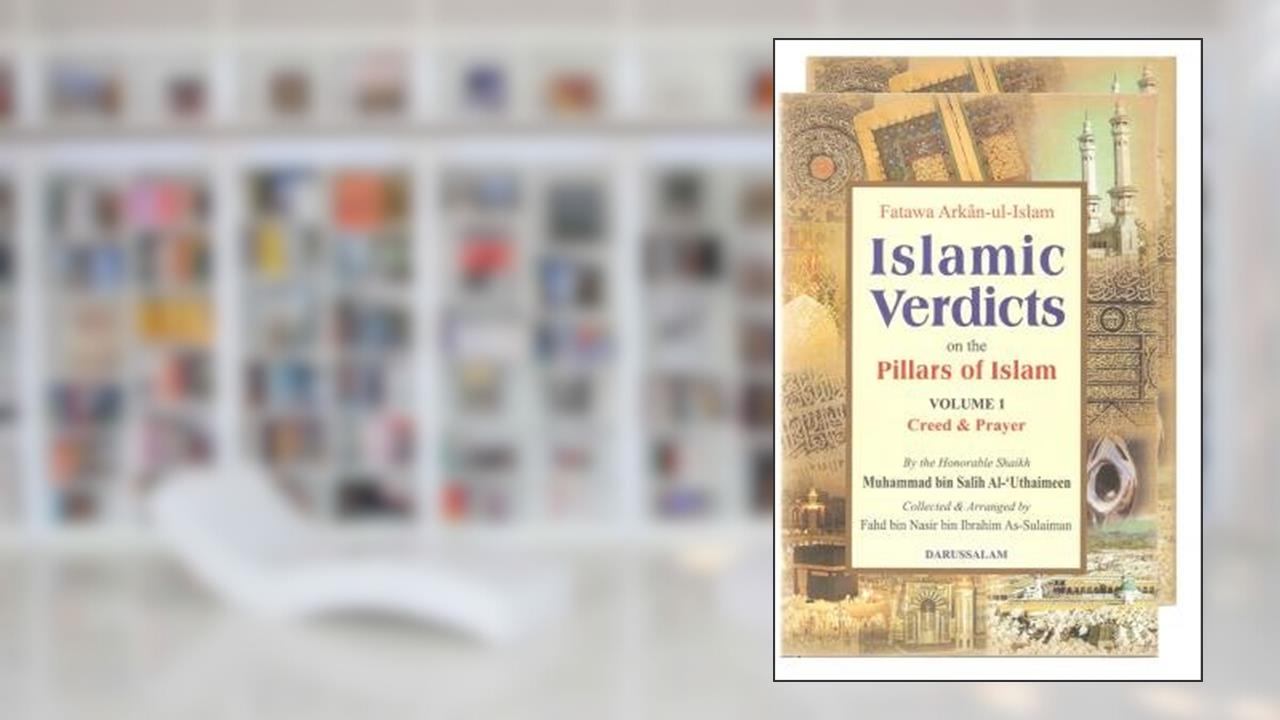 Fatawa Arkan-ul-Islam: Islamic Verdicts on the Pillars of Islam (2 Vol), written by Shaikh Muhammad bin Salih Al-Uthaimeen